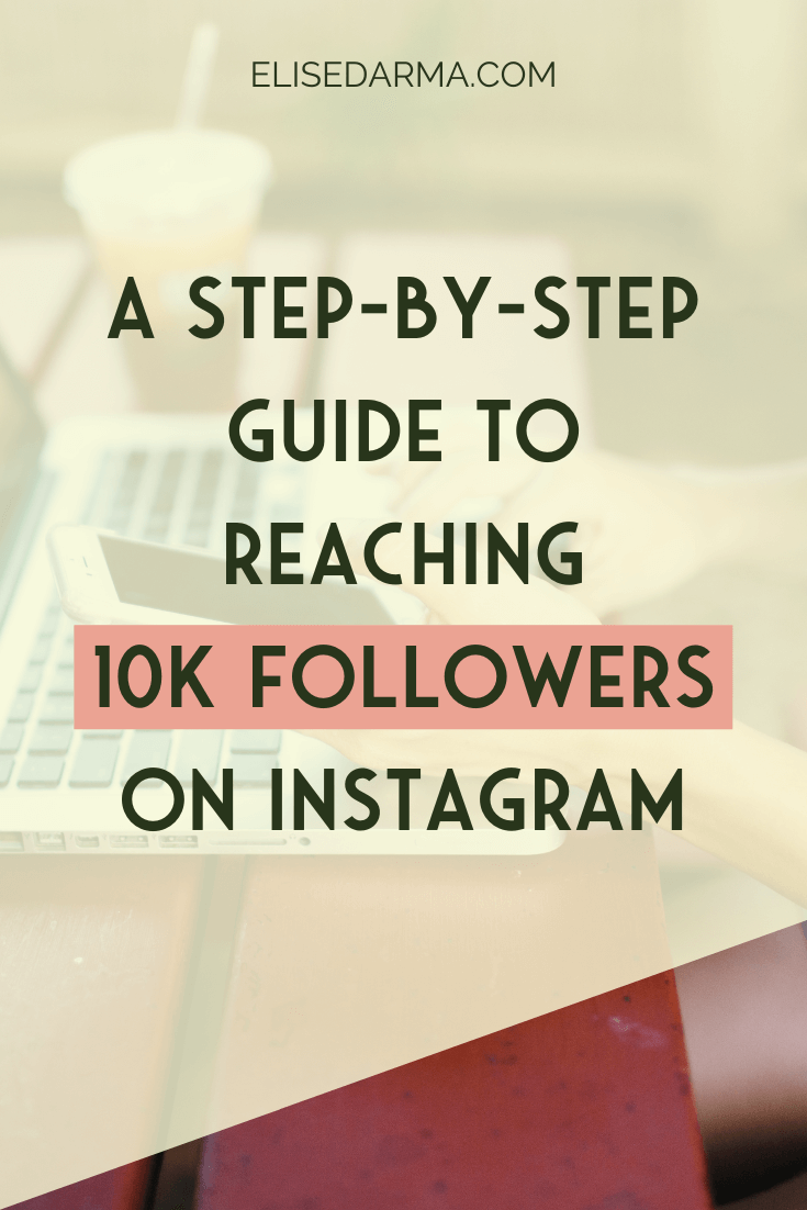 A Step By Step Guide To Reaching 10k Followers On Instagram Elise Darma