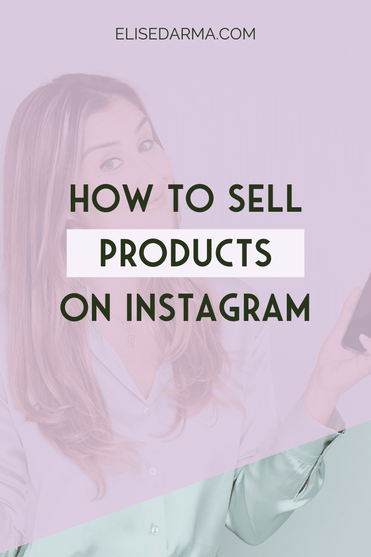 Tall Image with Elise in the background. Text on Image: How to sell products on Instagram